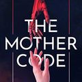 Cover Art for B07XRB42SJ, The Mother Code by Carole Stivers
