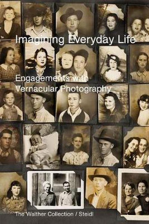 Cover Art for 9783958296275, Imagining Everyday Life: Engagements with Vernacular Photography by Walther Collection