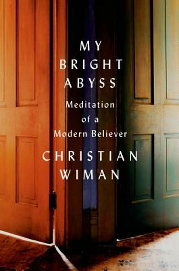 Cover Art for 9780374534370, My Bright Abyss by Christian Wiman