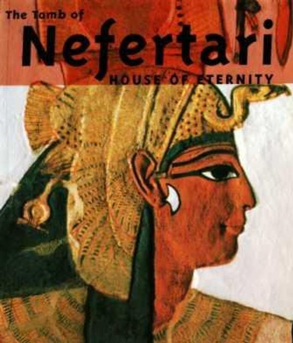 Cover Art for 9789774243981, THE TOMB OF NEFERTARI: HOUSE OF ETERNITY. by John K. McDonald