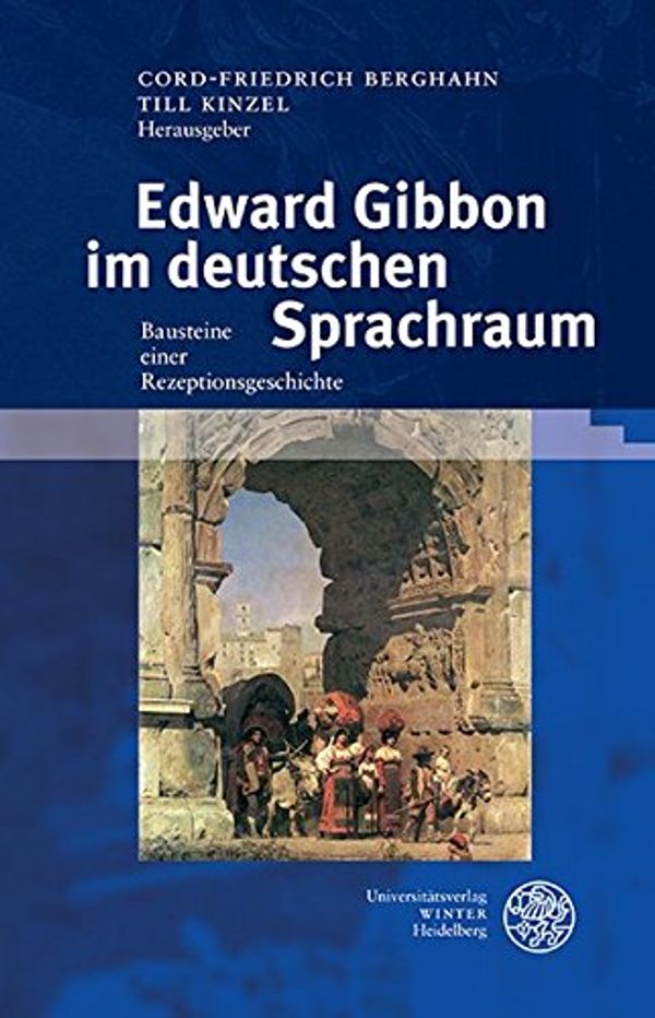 Cover Art for 9783825363741, Edward Gibbon Im Deutschen Sprachraum: Bausteine Einer Rezeptionsgeschichte (Germanisch-Romanische Monatsschrift. Beihefte) by 