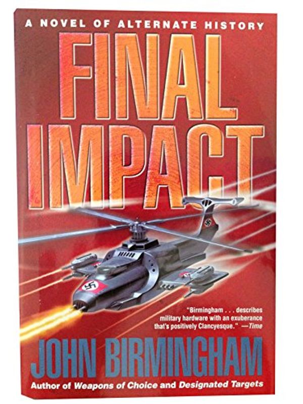 Cover Art for 9780739479438, Final Impact (Axis of Time, Volumn 3) by John Birmingham