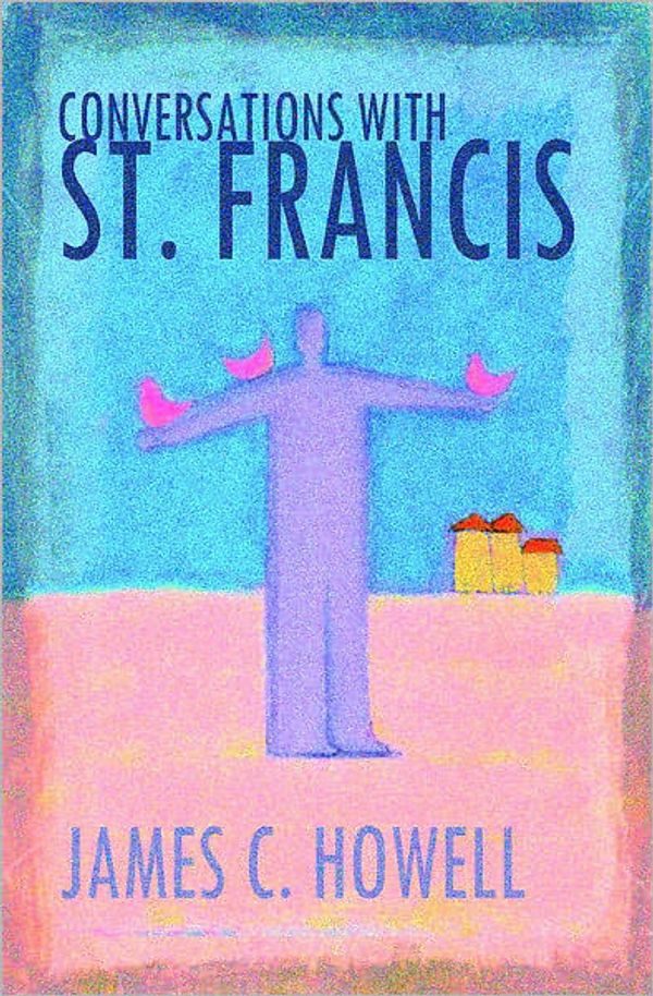 Cover Art for 9780687650491, Conversations with St. Francis by James C. Howell