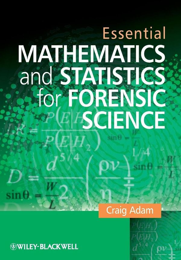 Cover Art for 9780470742532, Essential Mathematics and Statistics for Forensic Science by Craig Adam