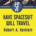 Cover Art for 9780575073814, Have Spacesuit Will Travel by Robert A. Heinlein