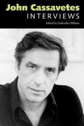 Cover Art for 9781496818270, John Cassavetes: Interviews (Conversations with Filmmakers Series) by Gabriella Oldham
