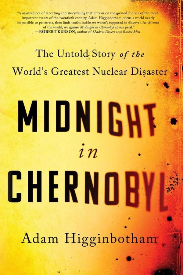 Cover Art for 9781982115357, Midnight in Chernobyl by Adam Higginbotham