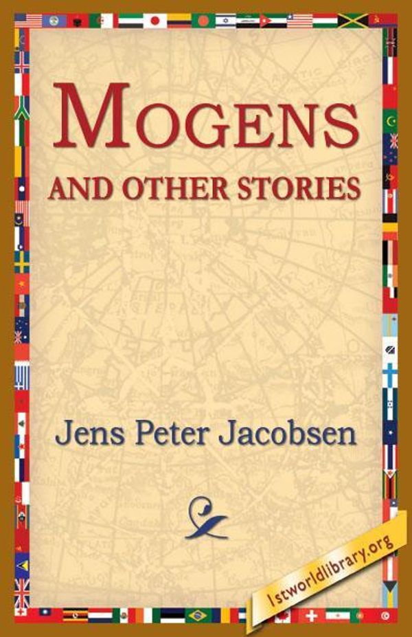 Cover Art for 9781595407641, Mogens and Other Stories by Jens Peter Jacobsen, 1stWorld Library