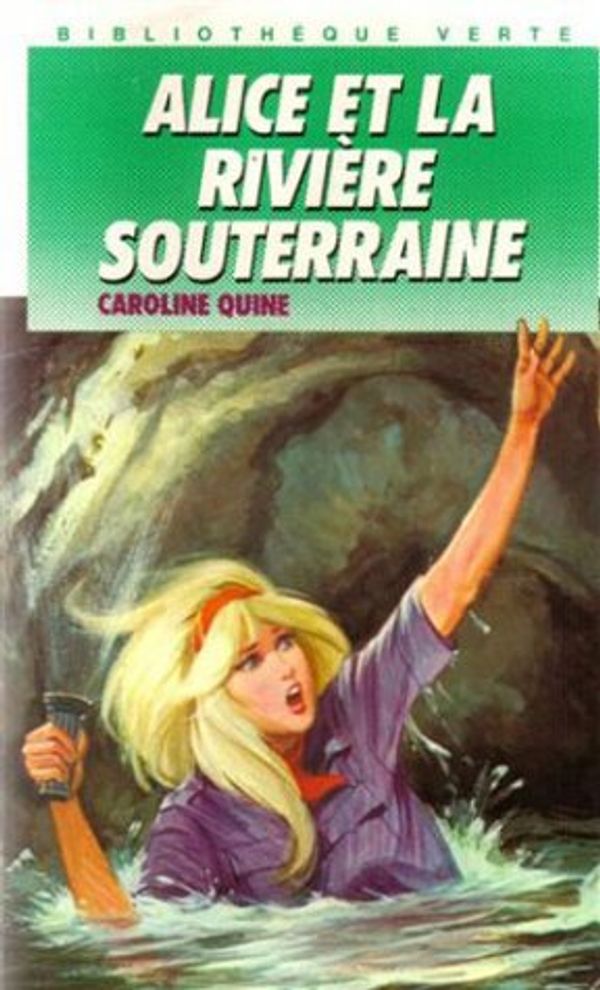 Cover Art for 9782010168659, Alice et la riviere souterraine by Caroline Quine