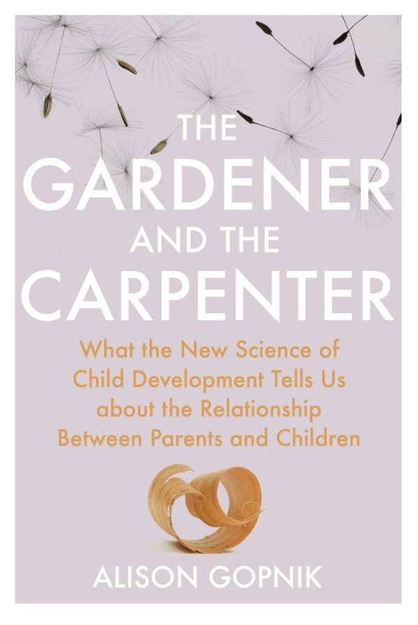 Cover Art for 9781847921611, The Gardener and the Carpenter by Alison Gopnik
