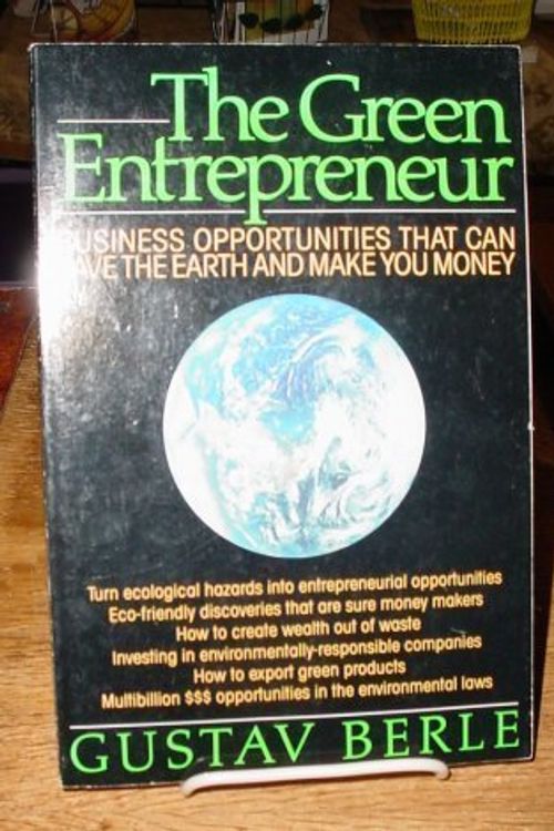 Cover Art for 9780830606009, Green Entrepreneur: Business Opportunities That Can Save the Earth and Make You Money by Gustav Berle