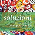 Cover Art for B01JXOHMDG, Soluzioni: A Practical Grammar of Contemporary Italian (Routledge Concise Grammars) (Italian Edition) by Denise de Rome (2010-05-02) by Denise De Rome
