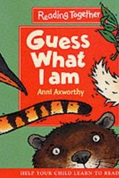 Cover Art for 9780744568721, Guess What I am by Anni Axworthy