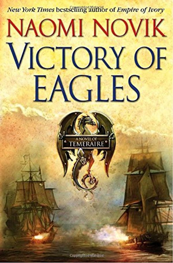 Cover Art for 9780345496881, Victory of Eagles: Temeraire Bk. 5 by Naomi Novik