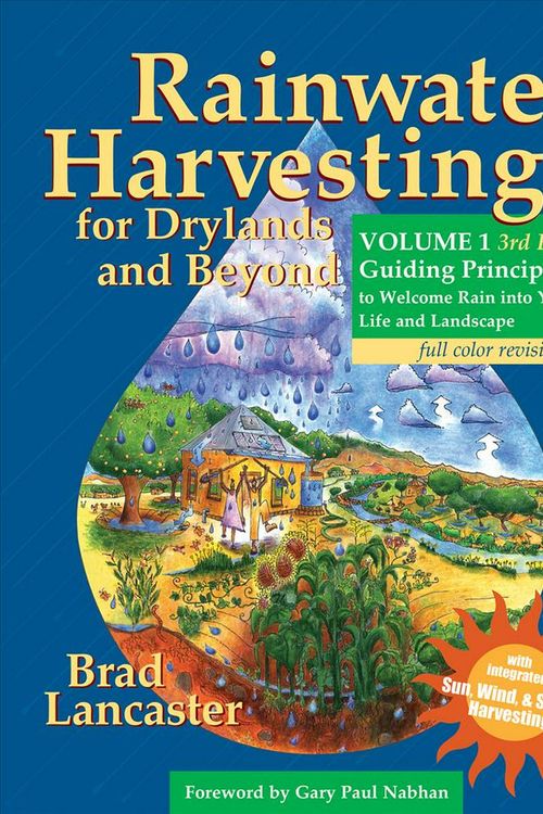 Cover Art for 9780977246458, Rainwater Harvesting for Drylands and Beyond, Volume 1: Guiding Principles to Welcome Rain Into Your Life and Landscape, 3rd Edition by Brad Lancaster