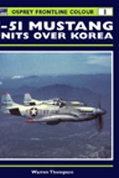Cover Art for 9781855329171, F-51 Mustang Units over Korea (Osprey Frontline Colour 1) by Warren;Badrocke Thompson