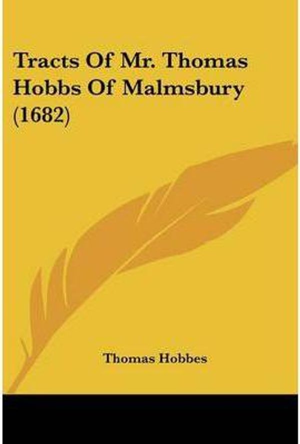 Cover Art for 9781437354683, Tracts of Mr. Thomas Hobbs of Malmsbury (1682) by Thomas Hobbes