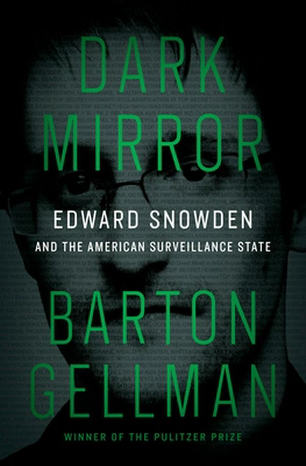 Cover Art for 9781594206016, Dark Mirror: Edward Snowden and the American Surveillance State by Barton Gellman