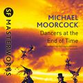 Cover Art for 9780575074767, The Dancers at the End of Time by Michael Moorcock