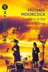 Cover Art for 9780575074767, The Dancers at the End of Time by Michael Moorcock