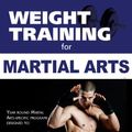 Cover Art for 9781932549713, Weight Training for Martial Arts: The Ultimate Guide by Katalin Rodriguez-Ogren