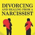 Cover Art for 9781082431234, Divorcing and Healing from a Narcissist by Dr Theresa J Covert