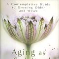 Cover Art for 9781592406906, Aging as a Spiritual Practice by Lewis Richmond