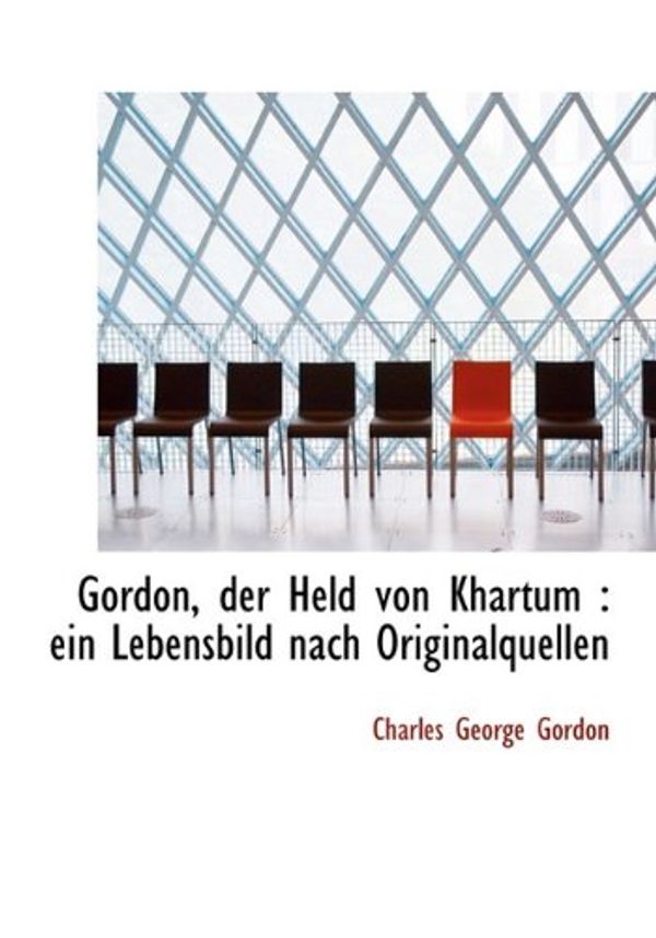 Cover Art for 9781117640372, Gordon, Der Held Von Khartum (Hardcover) by Charles George Gordon