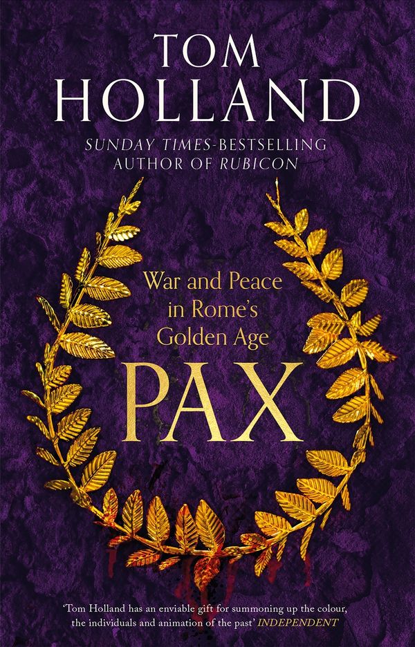 Cover Art for 9781408706985, Pax: War and Peace in Rome's Golden Age by Tom Holland