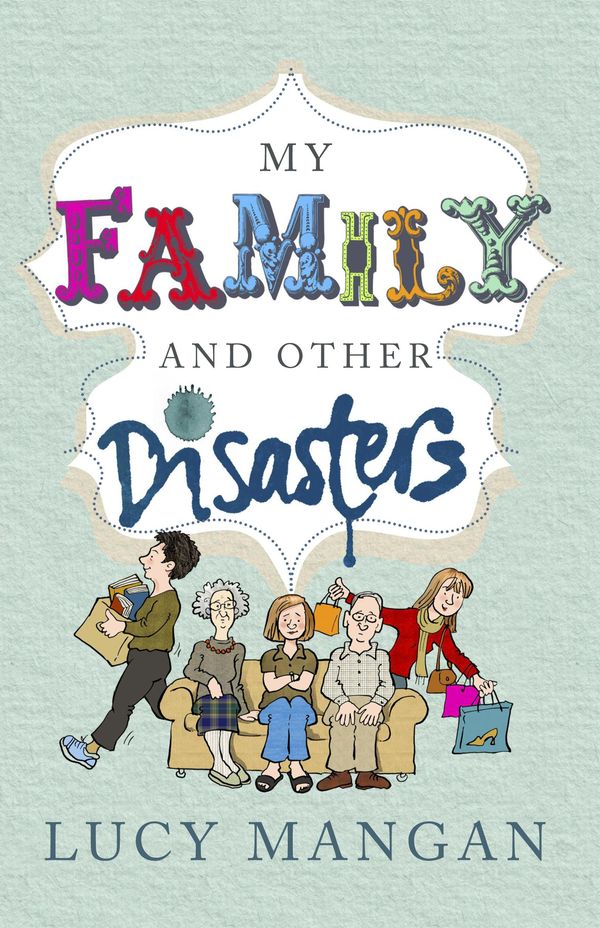 Cover Art for 9780852653685, My Family and Other Disasters by Lucy Mangan