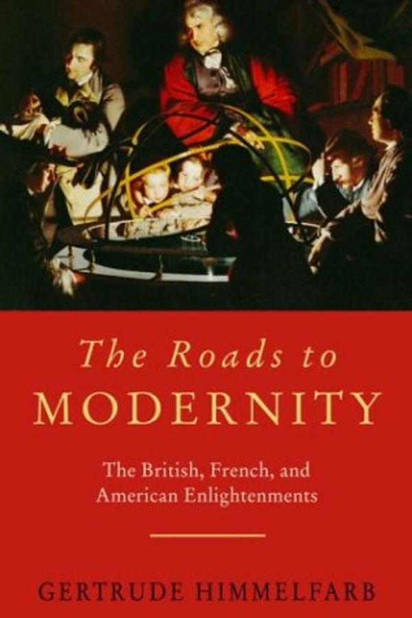 Cover Art for 9781400042364, The Roads to Modernity by Gertrude Himmelfarb