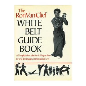 Cover Art for 9780517551806, The Ron Van Clief White Belt Guidebook by Van Clief, Ron