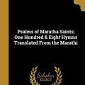 Cover Art for 9781371371685, Psalms of Maratha Saints; One Hundred & Eight Hymns Translated from the Marathi by Nicol 1870-1952 MacNicol