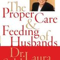 Cover Art for 9780061149245, The Proper Care and Feeding of Husbands by Dr Laura C Schlessinger