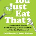 Cover Art for 9780393609752, Did You Just Eat That?Two Scientists Explore Double-Dipping, the Five... by Paul Dawson