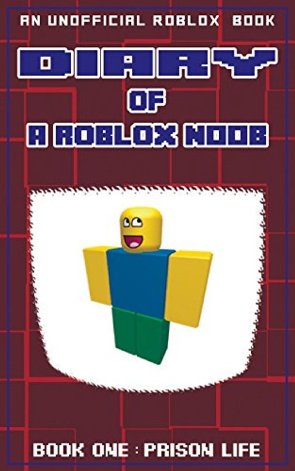 Cover Art for 9781539609513, Diary of a Roblox Noob: Prison Life: Volume 1 (Roblox Noob Diaries) by Robloxia Kid
