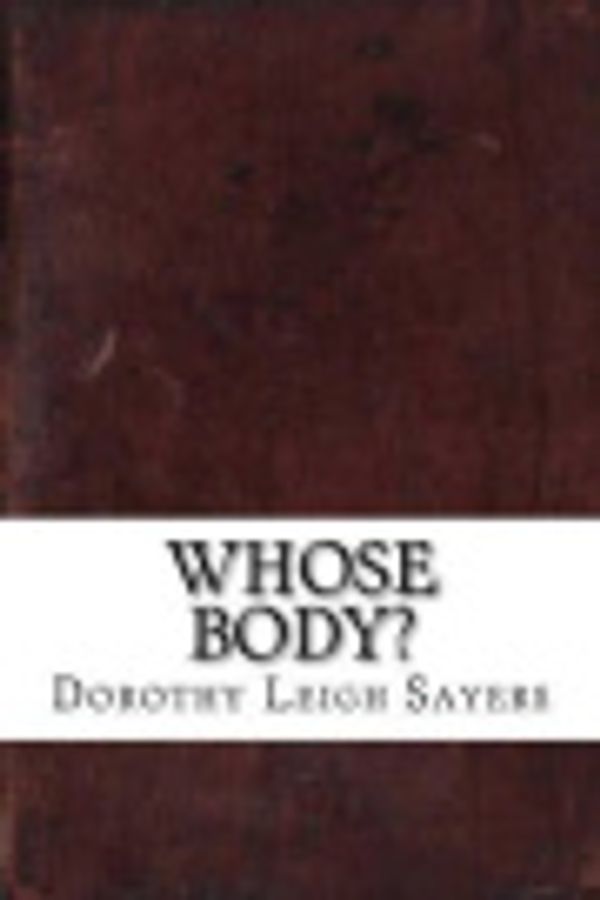 Cover Art for 9781535484954, Whose Body? by Dorothy Leigh Sayers