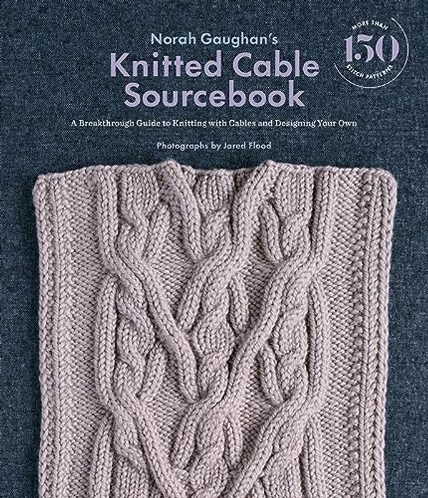 Cover Art for B01IDGS4J6, Norah Gaughan's Knitted Cable Sourcebook: A Breakthrough Guide to Knitting with Cables and Designing Your Own by Norah Gaughan