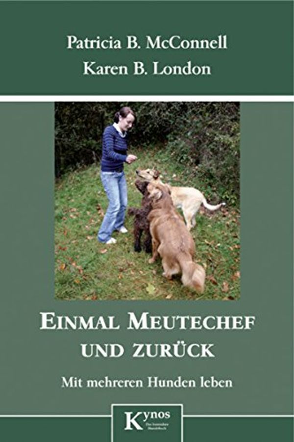 Cover Art for B0083M1OTI, Einmal Meutechef und zurück: Mit mehreren Hunden leben (German Edition) by Patricia B. McConnell, Karen B. London