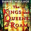 Cover Art for 9781476703985, The Kings and Queens of Roam by Daniel Wallace