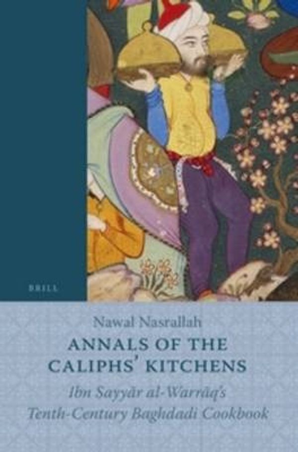 Cover Art for 9789004158672, Annals of the Caliphs' Kitchens by Nasrallah