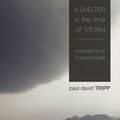 Cover Art for 9781844743766, Shelter in the Time of Storm by Paul David Tripp
