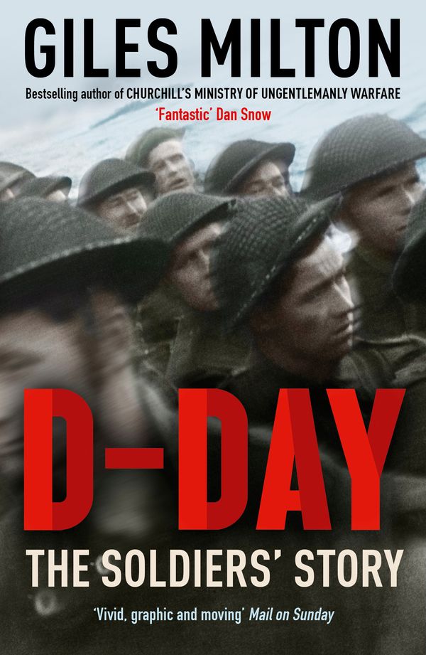 Cover Art for 9781473649040, D-Day: The Soldiers' Story by Giles Milton