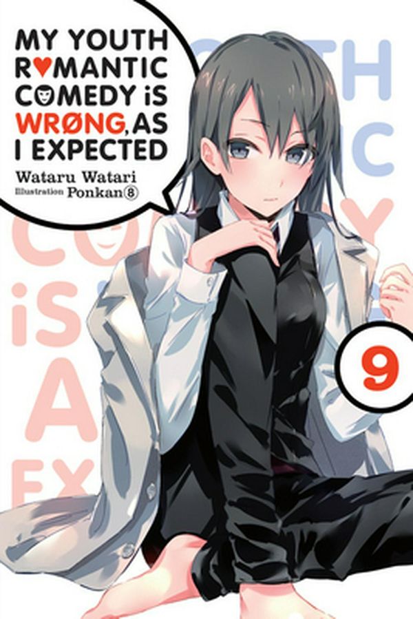Cover Art for 9781975384142, My Youth Romantic Comedy Is Wrong, as I Expected, Vol. 9 (Light Novel) by Wataru Watari