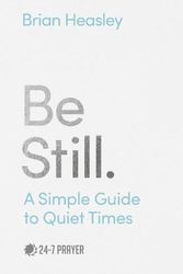 Cover Art for 9780281086337, Be Still: A Simple Guide to Quiet Times by Brian Heasley