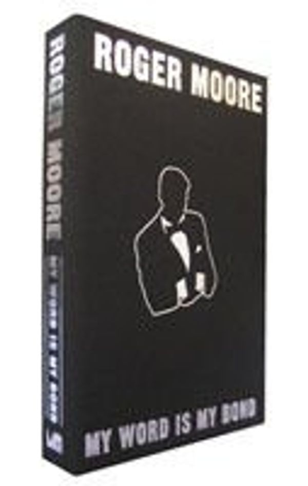 Cover Art for 9781843173403, My word is my Bond Roger Moore Limited Edition by Roger Moore