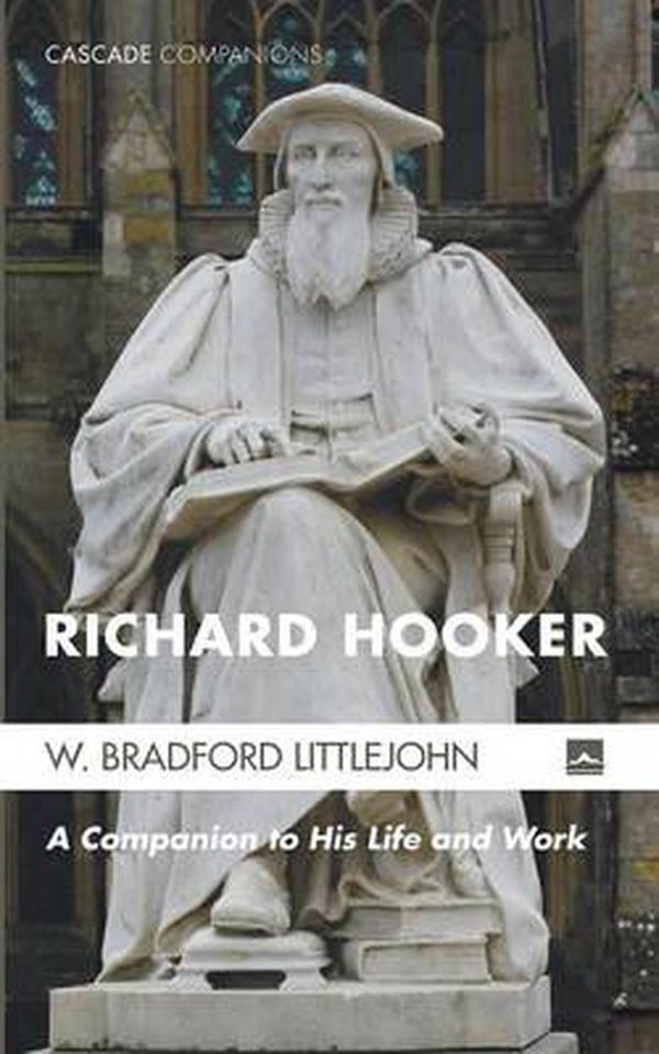 Cover Art for 9781625647351, Richard HookerA Guide to His Life and Work by W. Bradford Littlejohn