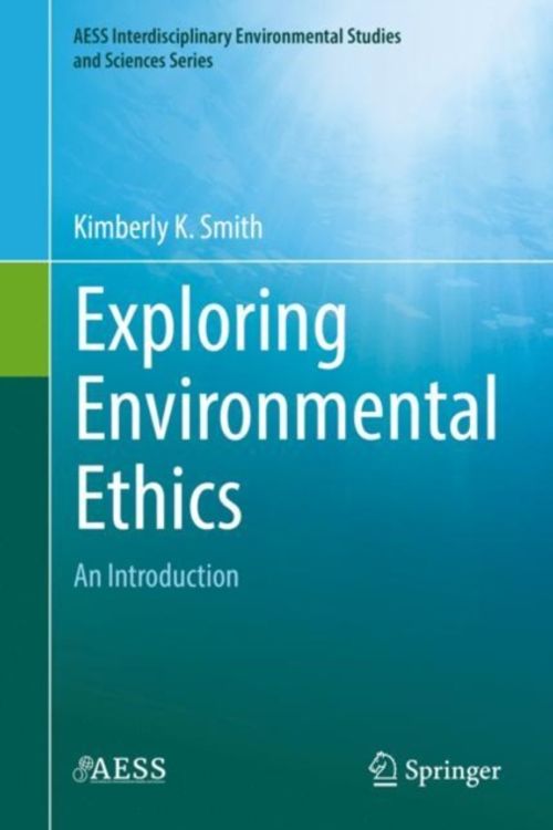 Cover Art for 9783319773940, Exploring Environmental EthicsAn Introduction by Kimberly Smith