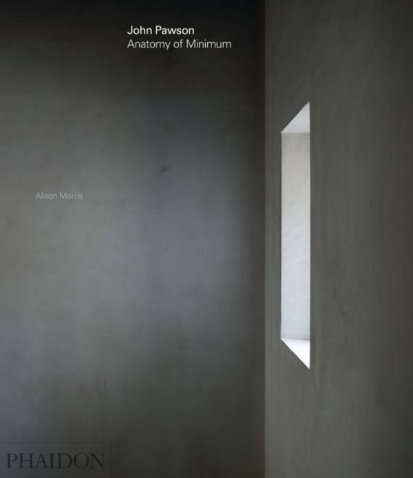 Cover Art for 9780714874845, John Pawson: Anatomy of Minimum by Alison Morris