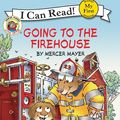Cover Art for 9780062037169, Little Critter: Going to the Firehouse by Mercer Mayer, Mercer Mayer